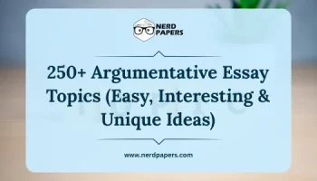 250+ argumentative essay topics with easy, interesting, and unique ideas to help students choose strong debate-worthy topics