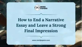 How to end a narrative essay and leave a strong final impression.