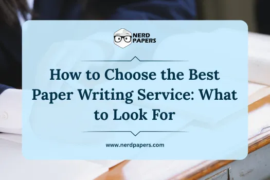 How to choose the best paper writing service based on quality, credibility, and student needs