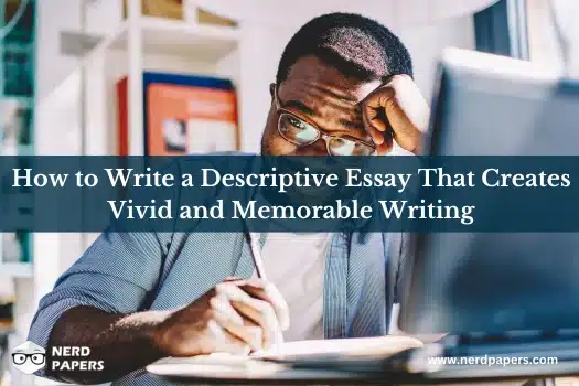How to write a descriptive essay with sensory details, strong structure, vivid language, and clear examples.