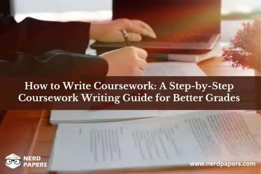 How to write coursework with a step-by-step coursework writing guide covering planning, research, structure, academic writing, and proofreading.