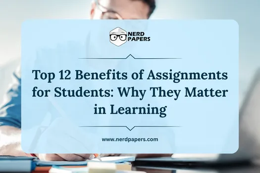 Top 12 benefits of assignments for students improving learning, skills, and academic progress