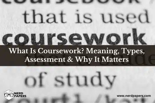 What is coursework guide explaining coursework meaning, types, assessment methods, academic purpose, and importance for students.