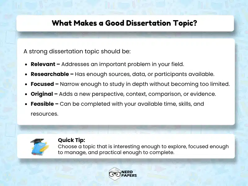 What makes a good dissertation topic, including relevance, researchability, focus, originality, and feasibility